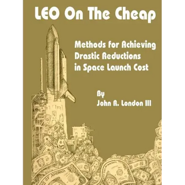LEO on the Cheap: Methods for Achieving Drastic Reductions in Space Launch Costs