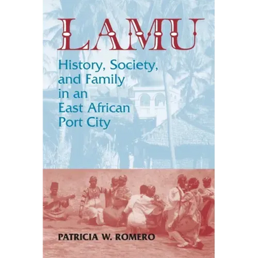 Lamu: History, Society, and Family in an East African Port City