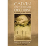 Calvin on the Death of Christ: A Word for the World