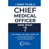 I Want to Be a Chief Medical Officer: Now What?