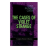 THE CASES OF VIOLET STRANGE - Complete Mystery Collection: Whodunit Classics: The Golden Slipper, The Second Bullet, An Intangible Clue, The Grotto Sp