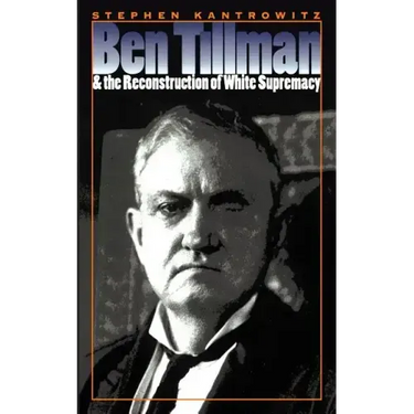 Ben Tillman and the Reconstruction of White Supremacy