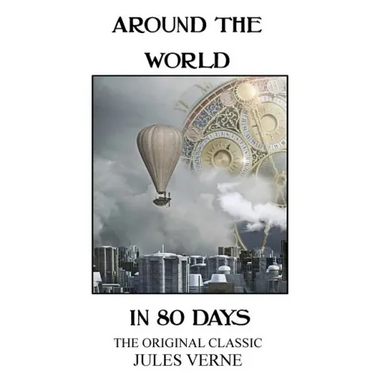 Around The World In 80 Days - The Original Classic