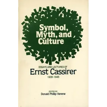 Symbol, Myth, and Culture: Essays and Lectures of Ernst Cassirer, 1935-1945