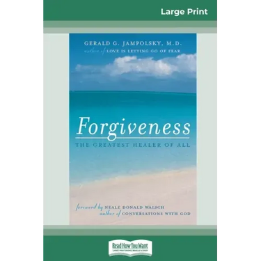 Forgiveness: The Greatest Healer of All (16pt Large Print Edition)
