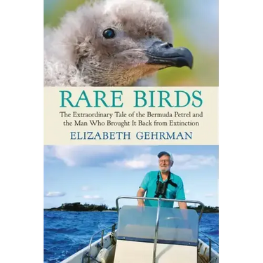 Rare Birds: The Extraordinary Tale of the Bermuda Petrel and the Man Who Brought It Back from Extinction