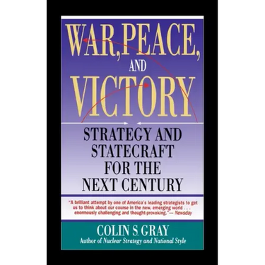 War, Peace and Victory: Strategy and Statecraft for the Next Century