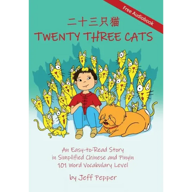 Twenty Three Cats: An Easy-to-Read Story in Simplified Chinese and Pinyin,101 Word Vocabulary Level