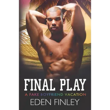 Final Play: A Fake Boyfriend Vacation