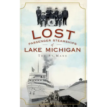 Lost Passenger Steamships of Lake Michigan