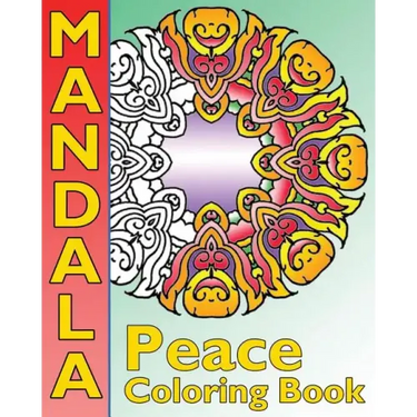 Peace Mandala Coloring Book: The Big Book of Mandalas Coloring Book, Calm Your Mind, For Balance, Harmony and Spiritual Well-Being