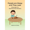 People are Messy and They Leak: (Musings of a Retired Social Worker)