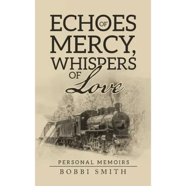 Echoes of Mercy, Whispers of Love: Personal Memoirs