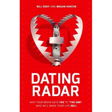 Dating Radar: Why Your Brain Says Yes to the One Who Will Make Your Life Hell