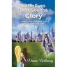 Little Eyes That See the Glory: Lead Your Children into Encountering God