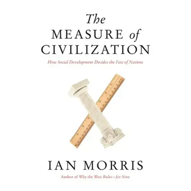 The Measure of Civilization: How Social Development Decides the Fate of Nations