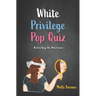 White Privilege Pop Quiz: Reflecting on Whiteness