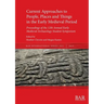 Current Approaches to People, Places and Things in the Early Medieval Period: Proceedings of the 12th Annual Early Medieval Archaeology Student Sympos