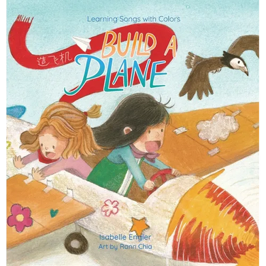 Learning Songs with Colors: Build a Plane: A bilingual singable book in Simplified Chinese, English, and Pinyin