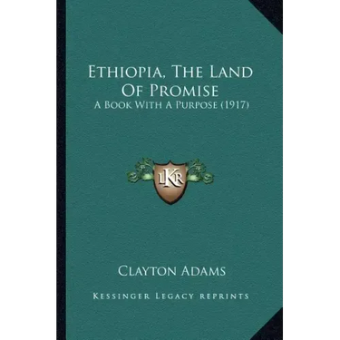 Ethiopia, The Land Of Promise: A Book With A Purpose (1917)