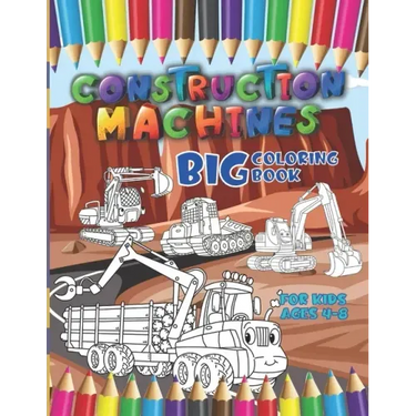 Construction machines - Big coloring book for kids ages 4-8