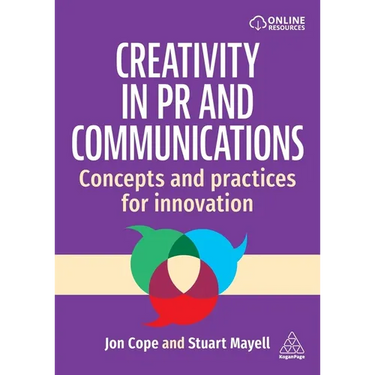 Creativity in PR and Communications: Concepts and Practices for Innovation
