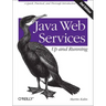 Java Web Services: Up and Running: A Quick, Practical, and Thorough Introduction