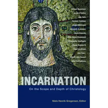 Incarnation: On the Scope and Depth of Christology