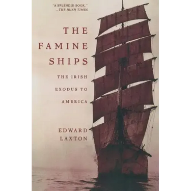 The Famine Ships: The Irish Exodus to America