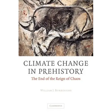 Climate Change in Prehistory: The End of the Reign of Chaos