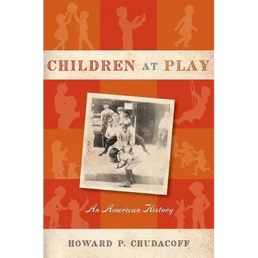 Children at Play: An American History