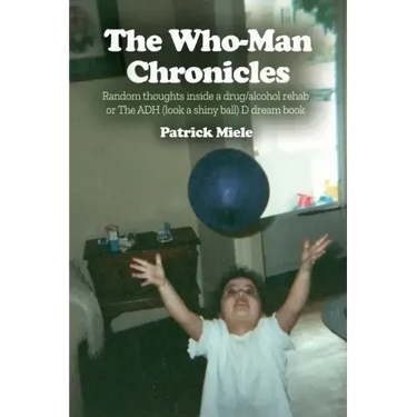 The Who-Man Chronicles: Random thoughts inside a drug/alcohol rehab or The ADH (look a shiny ball) D dream book