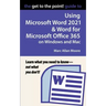 The Get to the Point! Guide to Using Microsoft Word 2021 and Word for Microsoft Office 365 on Windows and Mac