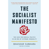The Socialist Manifesto: The Case for Radical Politics in an Era of Extreme Inequality