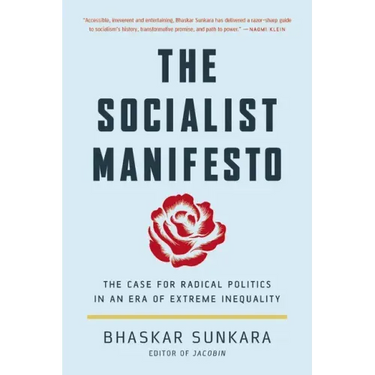 The Socialist Manifesto: The Case for Radical Politics in an Era of Extreme Inequality