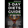 Effective 3-Day Diets Guide + 57 Recipes: Military Diet, Blast Fat Detox Plan, Sirtfood, Super food Liver Detox, Paleo diet and others