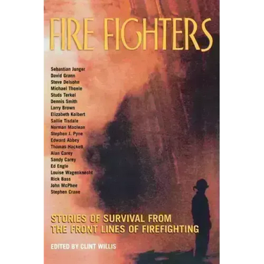Fire Fighters: Stories of Survival from the Front Lines of Firefighting