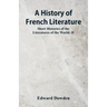 A History of French Literature: Short Histories of the Literatures of the World: II