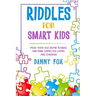 Riddles for Smart Kids: More Than 500 Brain Teasers and Mind Games for Family and Children