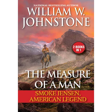 The Measure of a Man: Smoke Jensen, American Legend