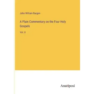 A Plain Commentary on the Four Holy Gospels: Vol. II