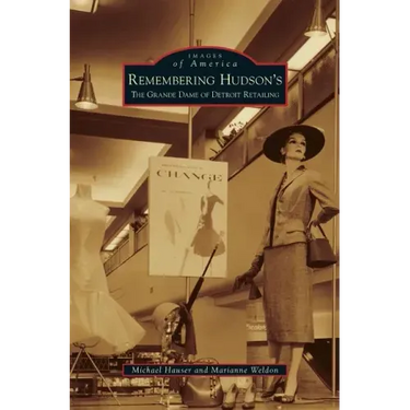 Remembering Hudson's: The Grand Dame of Detroit Retailing