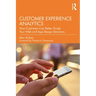 Customer Experience Analytics: How Customers Can Better Guide Your Web and App Design Decisions