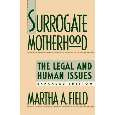 Surrogate Motherhood: The Legal and Human Issues, Expanded Edition