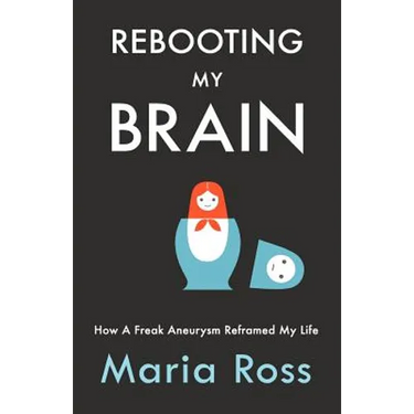 Rebooting My Brain: How a Freak Aneurysm Reframed My Life