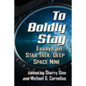 To Boldly Stay: Essays on Star Trek: Deep Space Nine