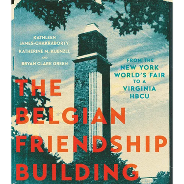 The Belgian Friendship Building: From the New York World's Fair to a Virginia Hbcu