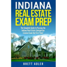 Indiana Real Estate Exam Prep: The Complete Guide to Passing the Indiana Real Estate Salesperson License Exam the First Time!