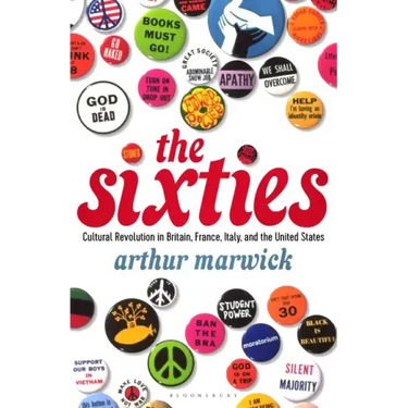 The Sixties: Cultural Revolution in Britain, France, Italy, and the United States, c.1958-c.1974