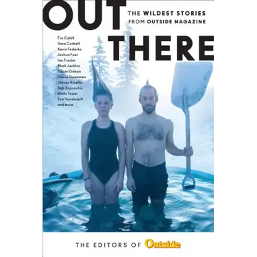 Out There: The Wildest Stories from Outside Magazine